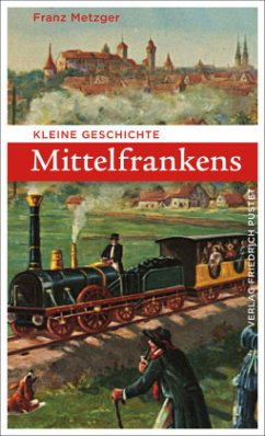 Kleine Geschichte Mittelfrankens - Metzger, Franz