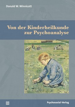 Von der Kinderheilkunde zur Psychoanalyse - Winnicott, Donald W.