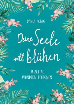 Deine Seele will blühen - König, Dania