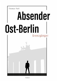 Absender Ost-Berlin - Pohl, Thomas