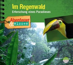 Abenteuer & Wissen: Im Regenwald - Singer, Theresia;Wakonigg, Daniela