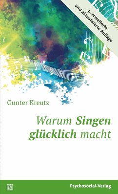 Warum Singen glücklich macht - Kreutz, Gunter