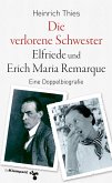 Die verlorene Schwester - Elfriede und Erich Maria Remarque