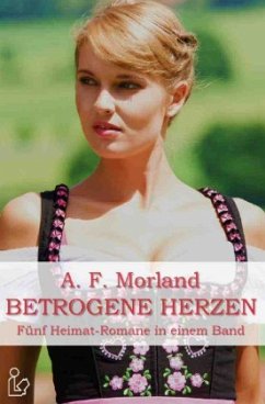 BETROGENE HERZEN - Morland, A. F.