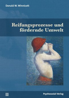 Reifungsprozesse und fördernde Umwelt - Winnicott, Donald W.