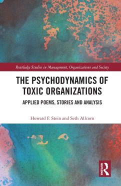 The Psychodynamics of Toxic Organizations (eBook, ePUB) - Stein, Howard; Allcorn, Seth