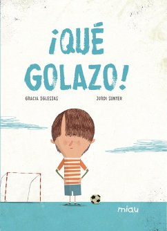 ¡Qué golazo! (eBook, ePUB) - Iglesias, Gracia; Sunyer, Jordi