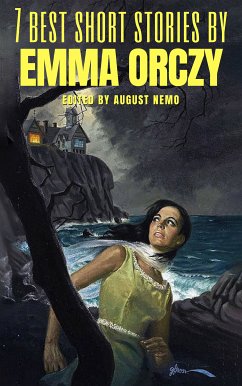 7 best short stories by Emma Orczy (eBook, ePUB) - Orczy, Emma; Nemo, August