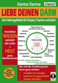 Liebe deinen Darm: Die Heilungsfabrik fur Korper, Psyche und Geist