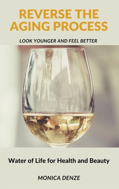 Cover Reverse The Aging Process: Look Younger and Feel Better (eBook, ePUB)