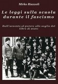 Le leggi sulla scuola durante il fascismo Dall&quote;avvento al potere alle soglie del libro di stato (eBook, ePUB)