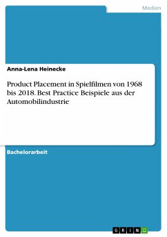 Product Placement in Spielfilmen von 1968 bis 2018. Best Practice Beispiele aus der Automobilindustrie (eBook, PDF) - Heinecke, Anna-Lena