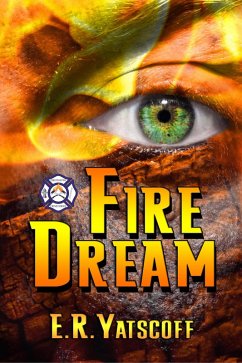 Fire Dream (Firefighter Crime Series, #1) (eBook, ePUB) - Yatscoff, E. R.