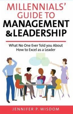 Millennials' Guide to Management & Leadership (eBook, ePUB) - Wisdom, Jennifer P