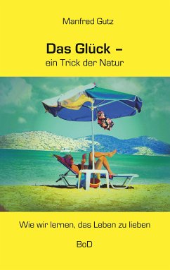 Das Glück - ein Trick der Natur (eBook, ePUB)