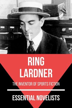Essential Novelists - Ring Lardner (eBook, ePUB) - Lardner, Ring; Nemo, August