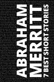 7 best short stories by Abraham Merritt (eBook, ePUB)