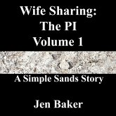 Wife Sharing: The PI 1 A Simple Sands Story (eBook, ePUB) Wife Sharing: The PI 1 A Simple Sands Story (eBook, ePUB)
