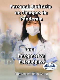 Personal Sanitario En Tiempos De Pandemia Una Perspectiva Psicologica (eBook, ePUB) - Serna, Juan Moisés De La