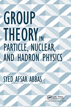 Group Theory in Particle, Nuclear, and Hadron Physics (eBook, ePUB) - Afsar Abbas, Syed