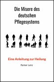 Die Misere des deutschen Pflegesystems (eBook, ePUB)