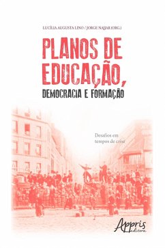 Planos de Educação, Democracia e Formação: Desafios em Tempos de Crise (eBook, ePUB) - Lino, Lucília Augusta; Najjar, Jorge