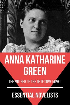 Essential Novelists - Anna Katharine Green (eBook, ePUB) - Green, Anna Katharine; Nemo, August