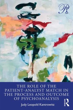 The Role of the Patient-Analyst Match in the Process and Outcome of Psychoanalysis (eBook, PDF) - Kantrowitz, Judy