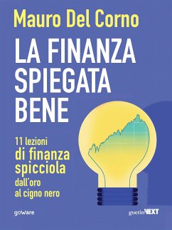 La finanza spiegata bene. 11 lezioni di finanza spicciola dall’oro al cigno nero (eBook, ePUB) - Del Corno, Mauro