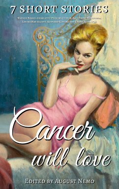 7 short stories that Cancer will love (eBook, ePUB) - Bashō, Matsuo; Gilman, Charlotte Perkins; Mansfield, Katherine; Alcott, Louisa May; Kipling, Rudyard; Poe, Edgar Allan; Nemo, August