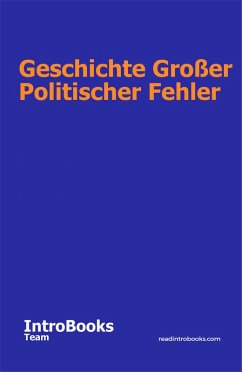 Geschichte großer politischer Fehler (eBook, ePUB) - Team, IntroBooks