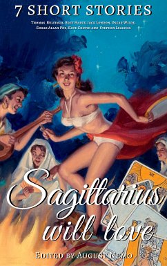 7 short stories that Sagittarius will love (eBook, ePUB) - Bulfinch, Thomas; Harte, Bret; London, Jack; Wilde, Oscar; Poe, Edgar Allan; Chopin, Kate; Leacock, Stephen; Nemo, August