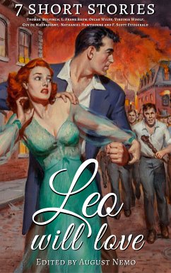 7 short stories that Leo will love (eBook, ePUB) - Bulfinch, Thomas; Baum, L. Frank; Wilde, Oscar; Woolf, Virginia; de Maupassant, Guy; Hawthorne, Nathaniel; Fitzgerald, F. Scott; Nemo, August