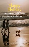 Happy Holiday - Entspannt verreisen mit ihrem Vierbeiner (eBook, ePUB)