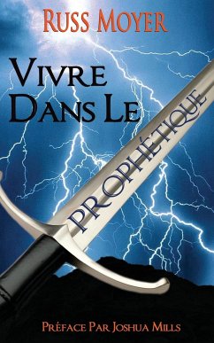 Vivre dans le Prophétique - Moyer, Russ