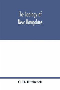 The geology of New Hampshire - H. Hitchcock, C.