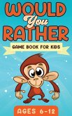 Would You Rather Game Book For Kids Ages 6-12