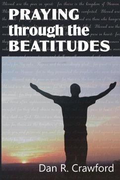 Praying Through the Beatitudes - Crawford, Dan R.