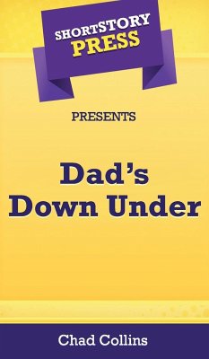 Short Story Press Presents Dad's Down Under - Collins, Chad