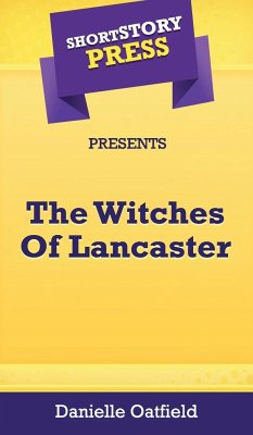 Short Story Press Presents The Witches Of Lancaster - Oatfield, Danielle