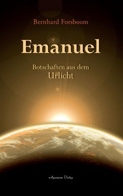 Emanuel: Botschaften aus dem Urlicht (eBook, ePUB) - Forsboom, Bernhard
