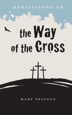 Meditations on the Way of the Cross - Pezzulo, Mary