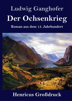 Der Ochsenkrieg (Großdruck) - Ganghofer, Ludwig