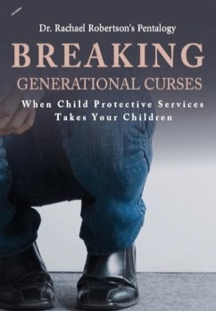 Breaking Generational Curses When Child Protective Services Takes Your Children The Pentalogy - Robertson, Rachael