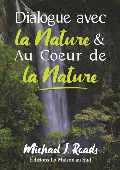 Dialogue avec la Nature & Au Coeur de la Nature - Roads, Michael J.