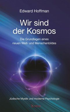 Wir sind der Kosmos: Die Grundlagen eines neuen Welt- und Menschenbildes (eBook, ePUB) - Hoffmann, Edward