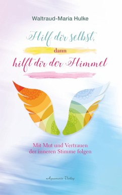Cover Hilf dir selbst dann hilft dir der Himmel. Mit Mut und Vertrauen der inneren Stimme folgen (eBook, ePUB)