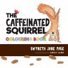 The Caffeinated Squirrel - Colouring... - Bild 1