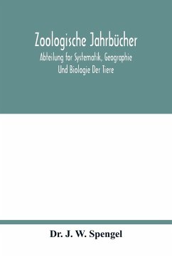 Zoologische Jahrbücher; Abteilung for Systematik, Geographie Und Biologie Der Tiere - J. W. Spengel
