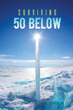 Surviving 50 Below - Stalker, Wendell Amisimak